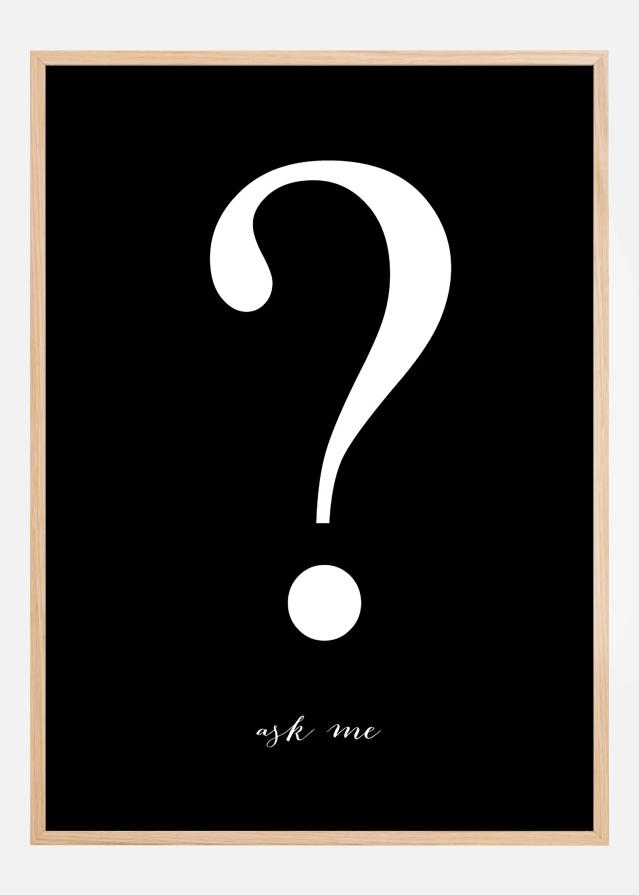 Bildverkstad Ask me - Black with white print Poster